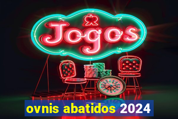 ovnis abatidos 2024