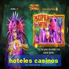 hoteles casinos