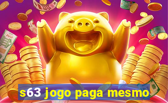 s63 jogo paga mesmo