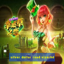 silver dollar road vizerhd