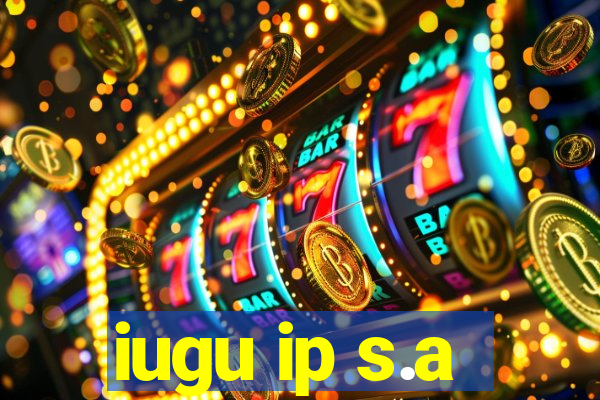 iugu ip s.a