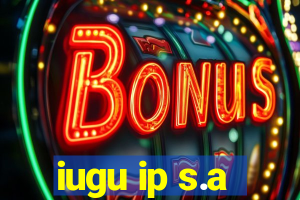 iugu ip s.a