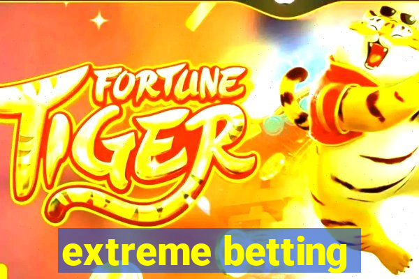 extreme betting