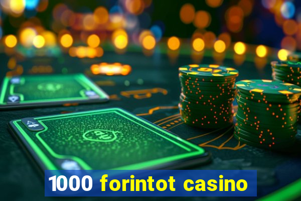 1000 forintot casino