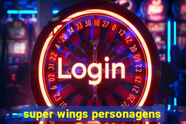 super wings personagens