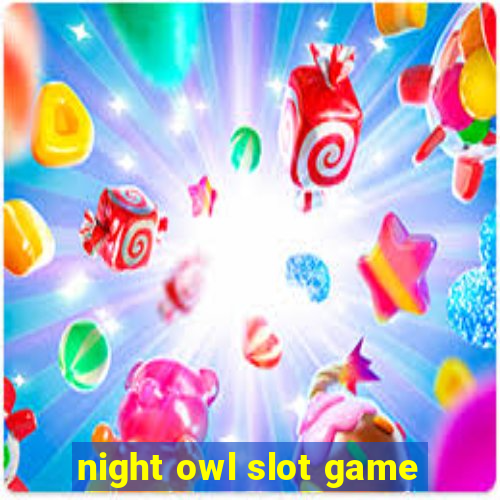 night owl slot game