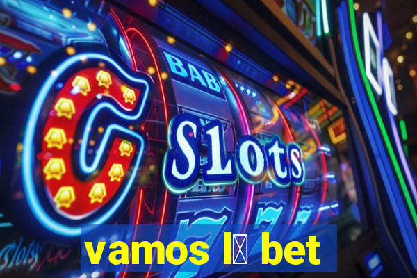 vamos l谩 bet