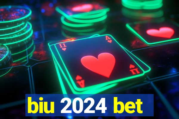 biu 2024 bet