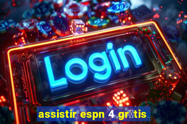 assistir espn 4 gr谩tis