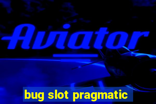 bug slot pragmatic