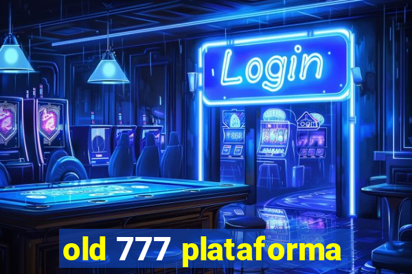 old 777 plataforma