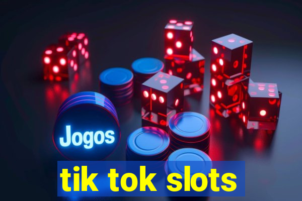 tik tok slots