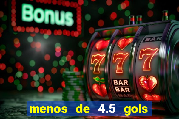 menos de 4.5 gols o'que significa