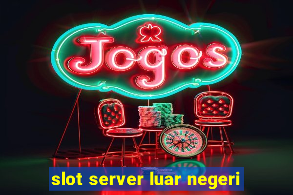 slot server luar negeri