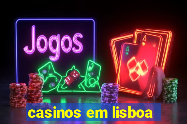 casinos em lisboa