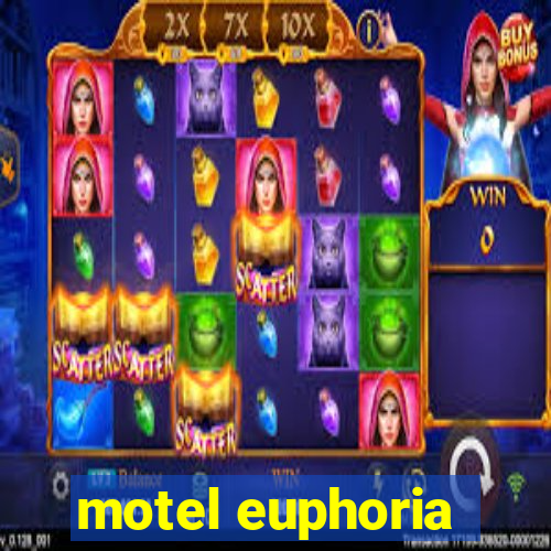 motel euphoria