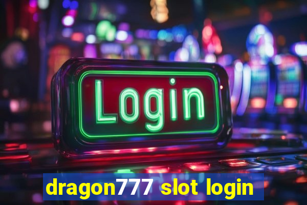 dragon777 slot login