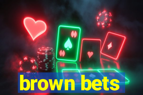 brown bets