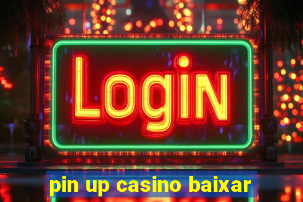 pin up casino baixar