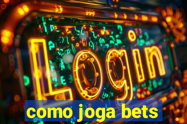 como joga bets