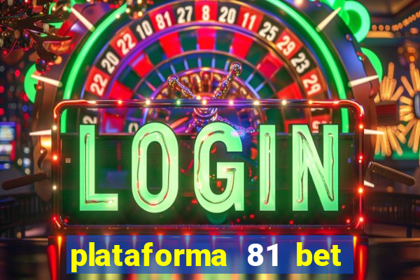 plataforma 81 bet é confiável