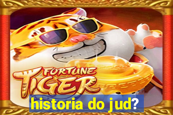 historia do jud?