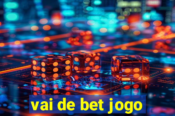 vai de bet jogo