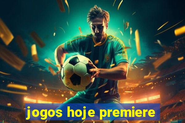 jogos hoje premiere