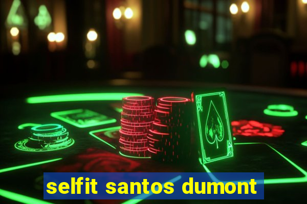 selfit santos dumont