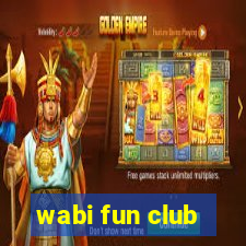 wabi fun club