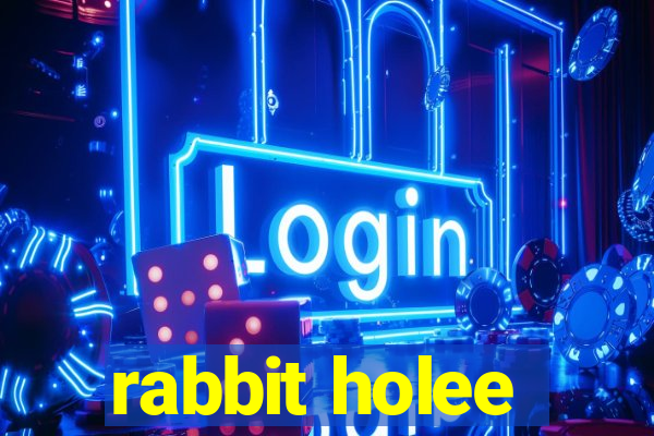 rabbit holee