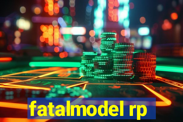 fatalmodel rp