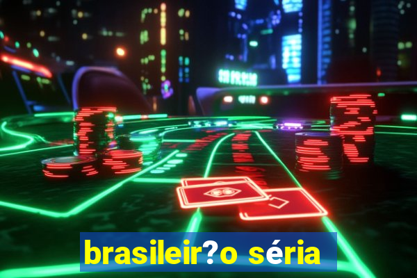 brasileir?o séria