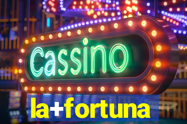 la+fortuna