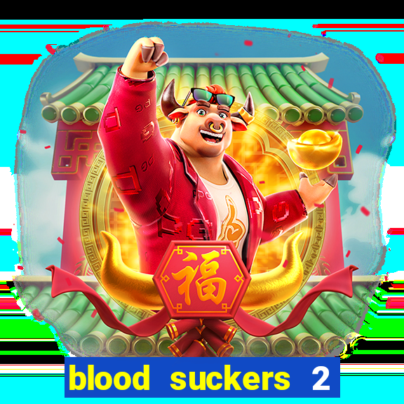 blood suckers 2 slot game