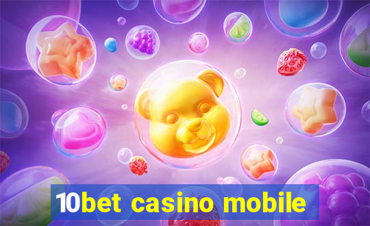 10bet casino mobile