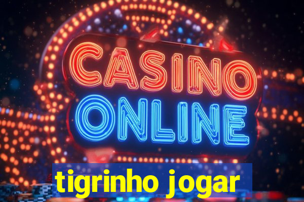 tigrinho jogar