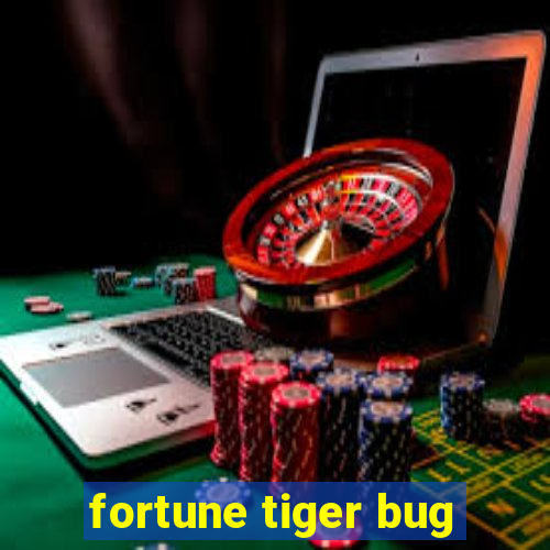 fortune tiger bug