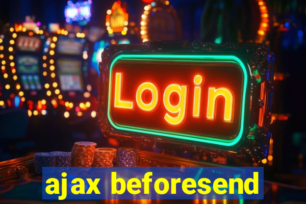 ajax beforesend