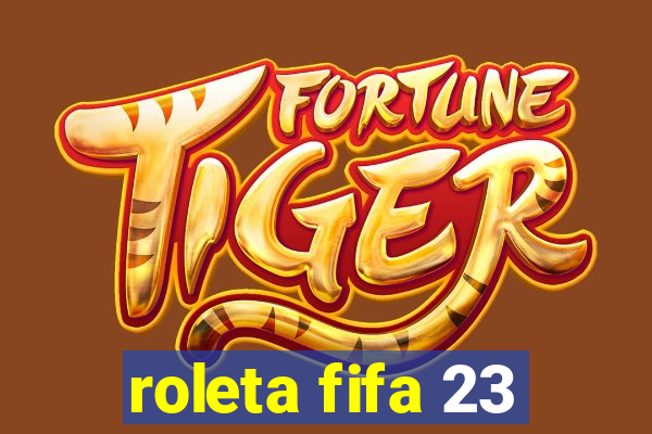 roleta fifa 23