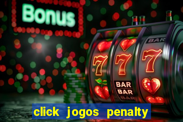 click jogos penalty fever brasil