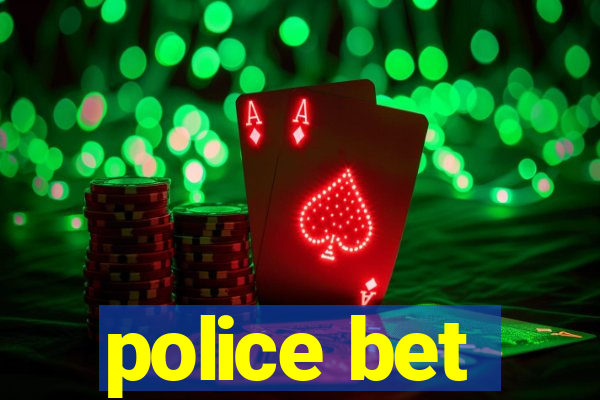 police bet