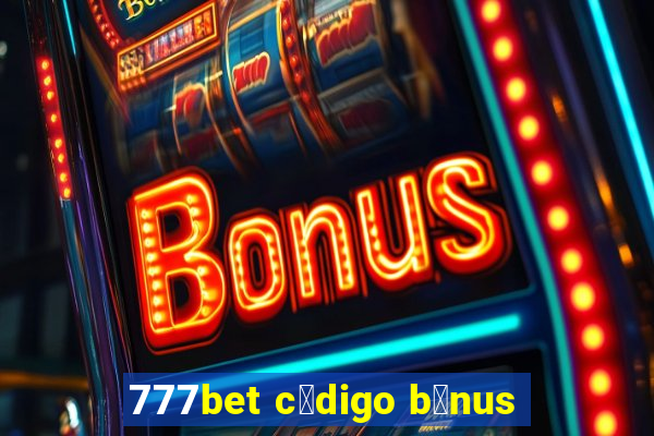 777bet c贸digo b么nus