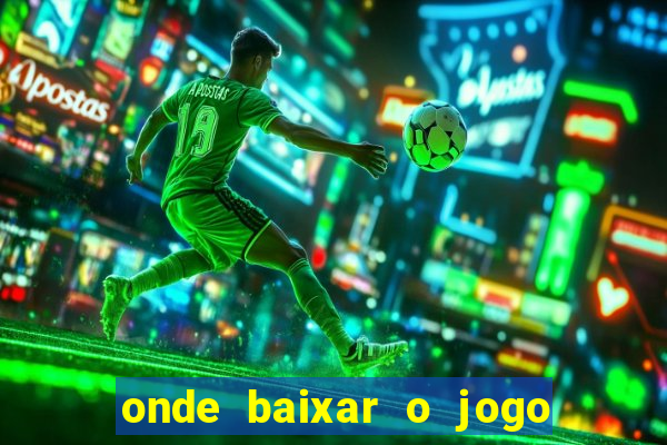 onde baixar o jogo do tigrinho