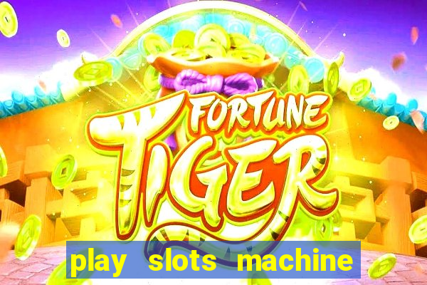 play slots machine for free