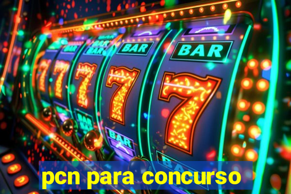 pcn para concurso