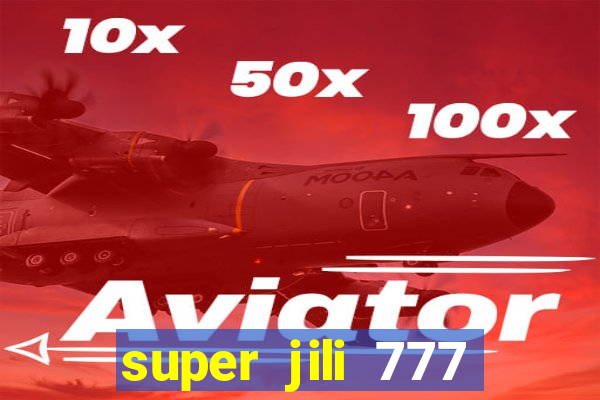 super jili 777 casino login