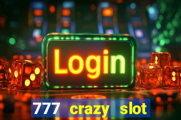 777 crazy slot online login