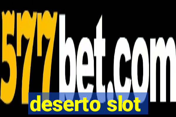 deserto slot