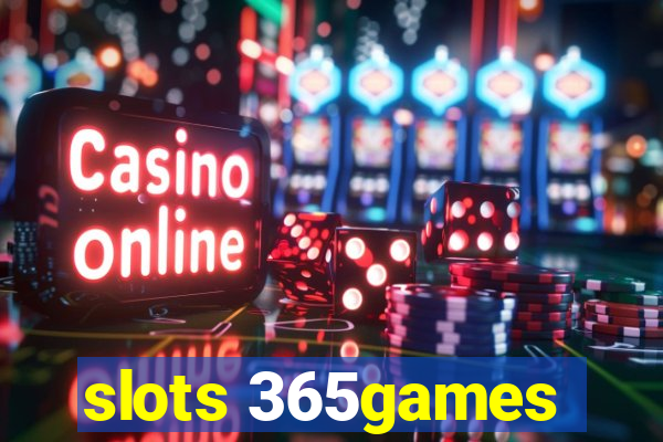 slots 365games